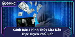 Cảnh Báo 5 Hình Thức Lừa Đảo Trực Tuyến Phổ Biến