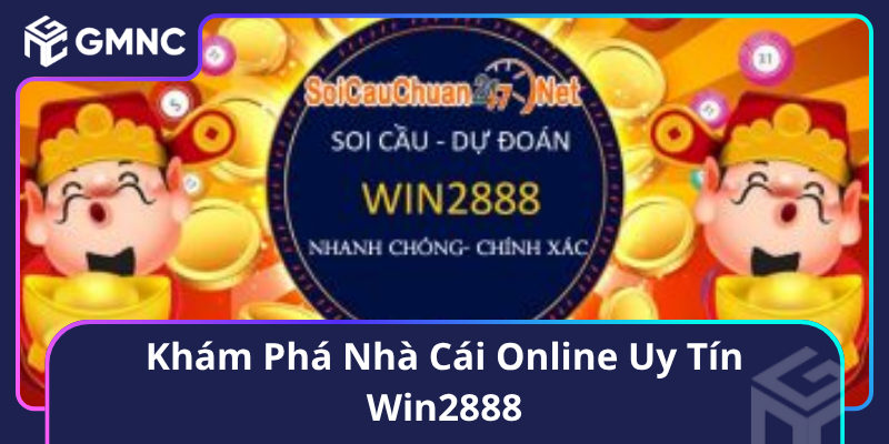Khám Phá Nhà Cái Online Uy Tín Win2888