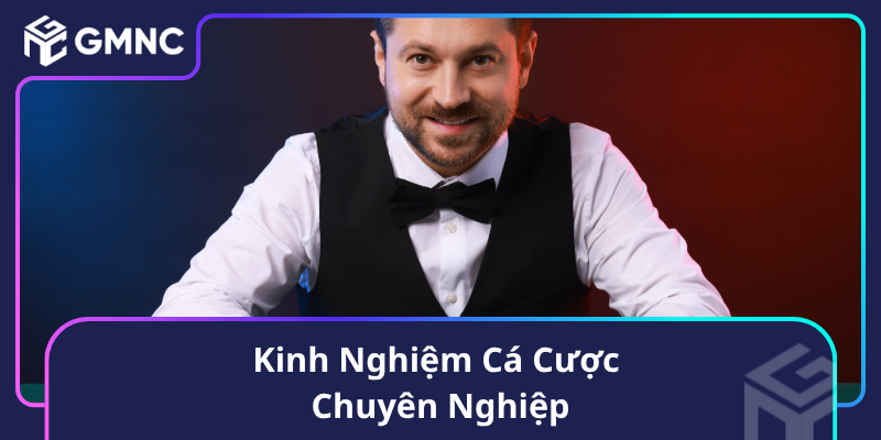 Kinh Nghiệm Cá Cược Chuyên Nghiệp