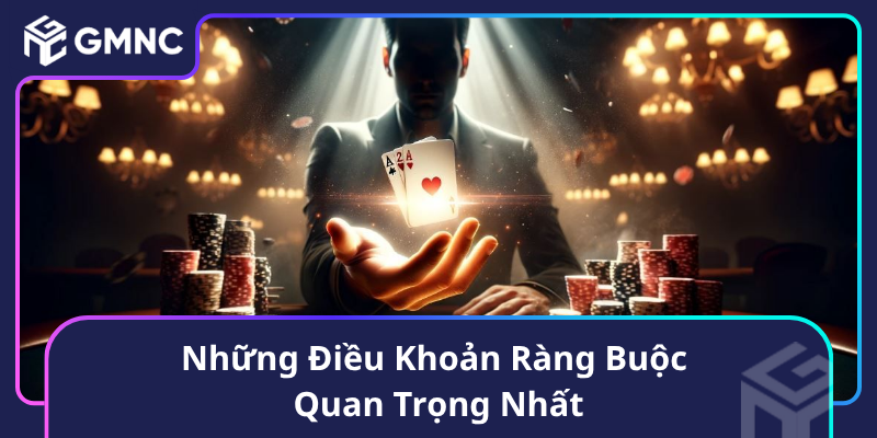 Những Điều Khoản Ràng Buộc Quan Trọng Nhất Những Điều Khoản Ràng Buộc Quan Trọng Nhất