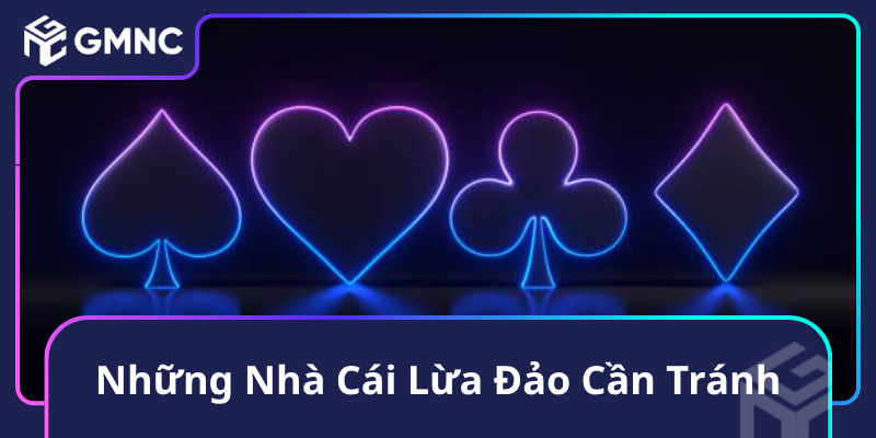 Những Nhà Cái Lừa Đảo Cần Tránh