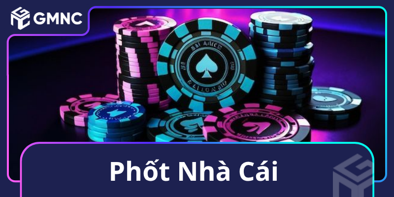 Phốt Nhà Cái