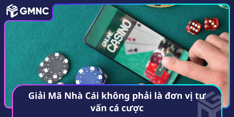 Giai Ma Nha Cai Khong Phai La Don Vi Tu Van Ca Cuoc